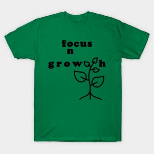 Focus on Growth, Stay Positive Energetically T-Shirt